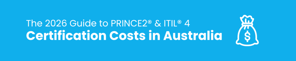 The 2026 Guide to PRINCE2® & ITIL® 4 Certification Costs in Australia