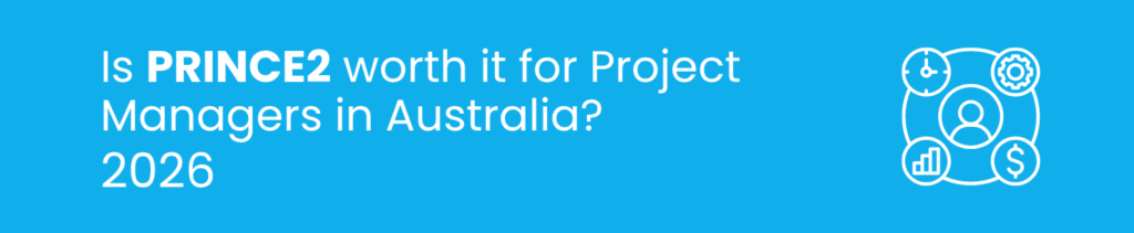 Is PRINCE2 worth it in Australia in 2026? What employers are really looking for