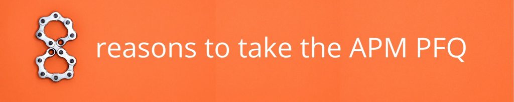 Top 8 reasons to take the APM PFQ